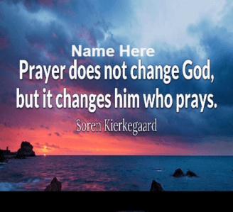 Prayer Changes The Man