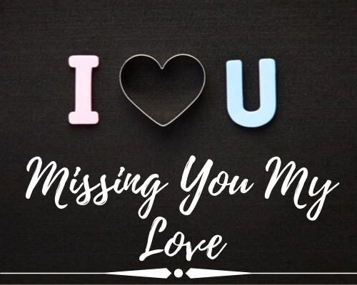Missing You My Love - Beautiful Miss You Images and Quotes